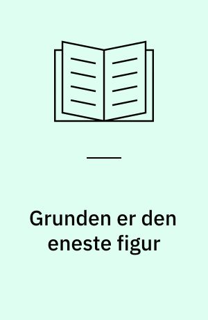 Grunden er den eneste figur