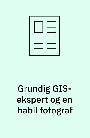 Grundig GIS-ekspert og en habil fotograf