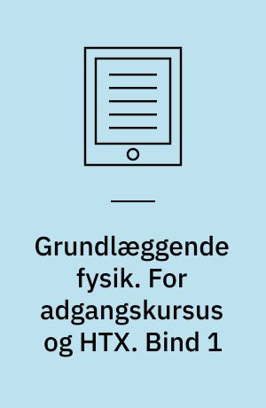 Grundlæggende fysik. Bind 1 : For adgangskursus og HTX : Opgaver