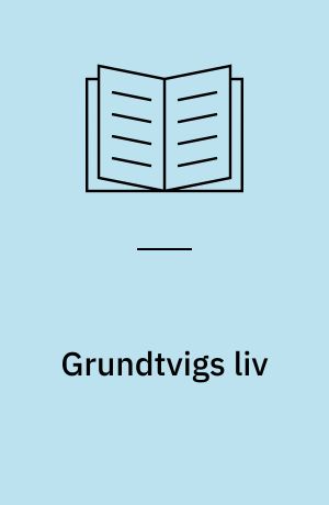 Grundtvigs liv (Letlæsning)