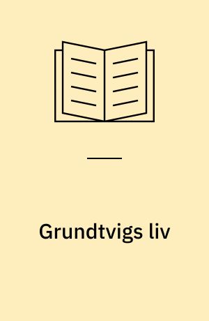 Grundtvigs liv (Letlæsning)