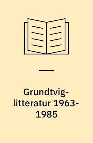 Grundtvig-litteratur 1963-1985 : en bibliografi