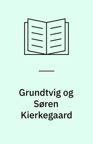 Grundtvig og Søren Kierkegaard