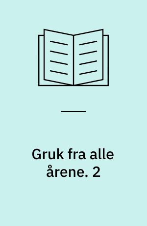 Gruk fra alle årene : et udvalg. 2