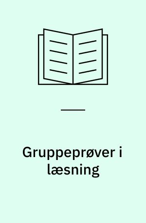 Gruppeprøver i læsning : en oversigt