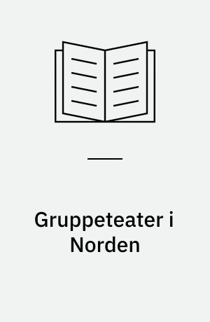 Gruppeteater i Norden : en hvidbog