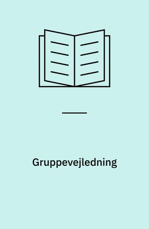 Gruppevejledning : teori og metode