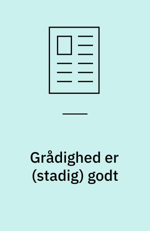 Grådighed er (stadig) godt