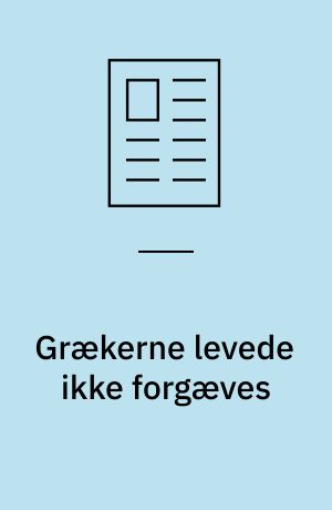 Grækerne levede ikke forgæves