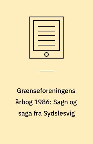Grænseforeningens årbog 1986: Sagn og saga fra Sydslesvig
