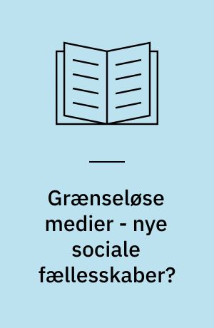 Grænseløse medier - nye sociale fællesskaber? : rapport