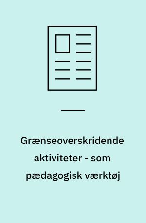 Grænseoverskridende aktiviteter - som pædagogisk værktøj