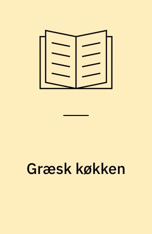 Græsk køkken : 200 lækre specialiteter og mange interessante oplysninger om de forskellige regioners lokale køkken