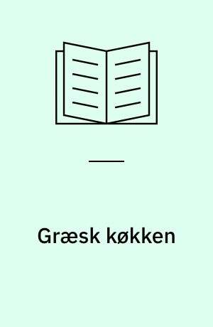 Græsk køkken : 200 lækre specialiteter og mange interessante oplysninger om de forskellige regioners lokale køkken