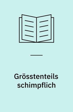 Grösstenteils schimpflich : Erlebnisse aus meinen Schul- und Lehrlingsjahren