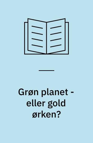 Grøn planet - eller gold ørken?