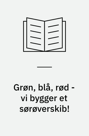 Grøn, blå, rød - vi bygger et sørøverskib!
