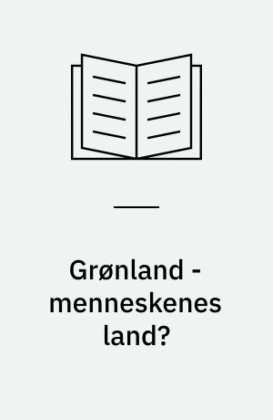 Grønland - menneskenes land? : en analyse af kapitalismens udvikling i Grønland