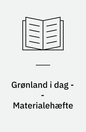 Grønland i dag -- Materialehæfte