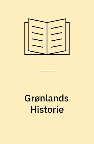 Grønlands Historie : en Oversigt fra ca. 1500 til 1945