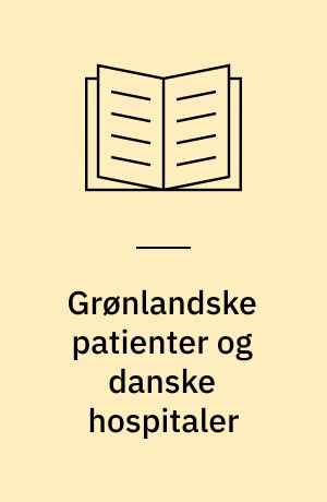 Grønlandske patienter og danske hospitaler : hvilken information er der brug for?