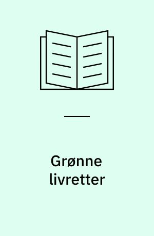 Grønne livretter : ekstra: kendte danskeres favoritopskrifter : grønt leksikon