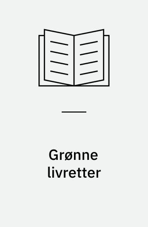 Grønne livretter : ekstra: kendte danskeres favoritopskrifter : grønt leksikon