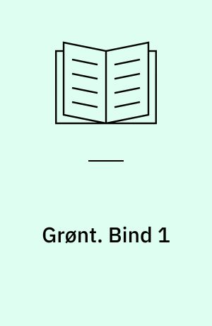 Grønt. Bind 1