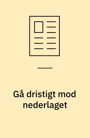 Gå dristigt mod nederlaget