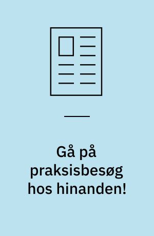 Gå på praksisbesøg hos hinanden!