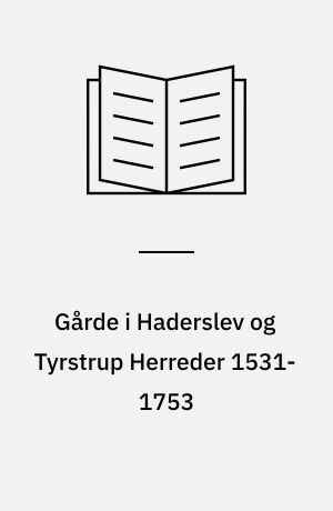 Gårde i Haderslev og Tyrstrup Herreder 1531-1753