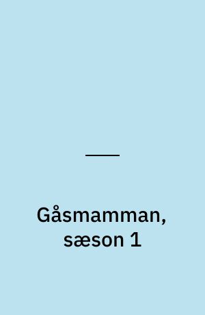 Gåsmamman, sæson 1