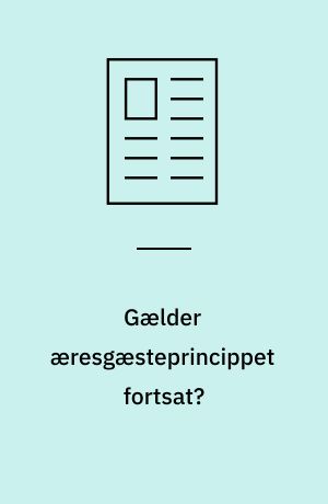 Gælder æresgæsteprincippet fortsat?
