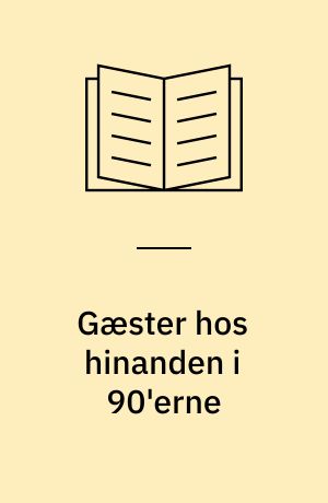 Gæster hos hinanden i 90'erne