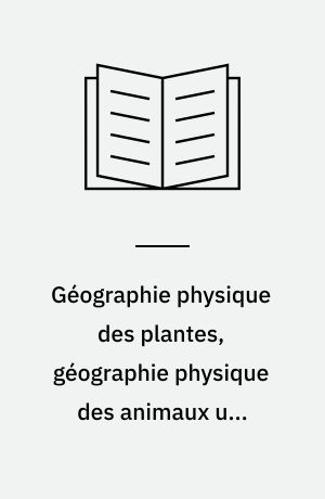 Géographie physique des plantes, géographie physique des animaux und Géographie physique de l'homme et de la femme bei Jean-Louis Soulavie : ein Beitrag zur Problem- und Ideengeschichte der Geographie im achtzehnten Jahrhundert