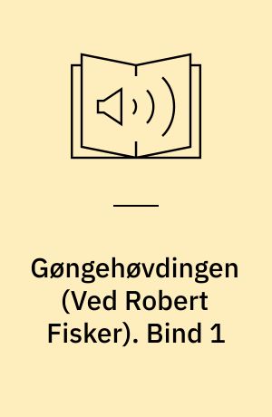 Gøngehøvdingen. Bind 1