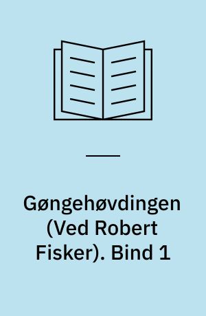 Gøngehøvdingen. Bind 1