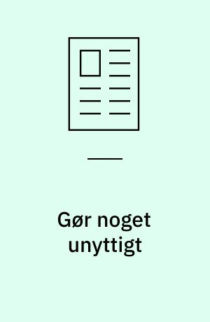 Gør noget unyttigt