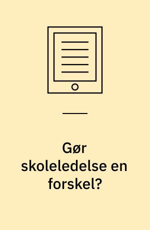 Gør skoleledelse en forskel? : ledelse af implementeringen af folkeskolereformen