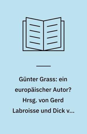 Günter Grass: ein europäischer Autor? Hrsg. von Gerd Labroisse und Dick van Stekelenburg
