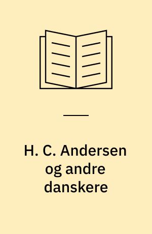 H. C. Andersen og andre danskere : (2. utv