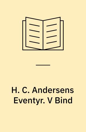 H. C. Andersens Eventyr. V Bind