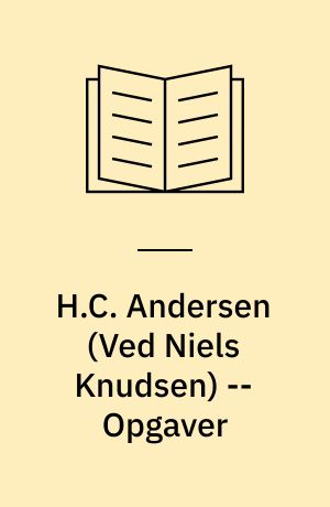 H.C. Andersen : eventyr og historier -- Opgaver