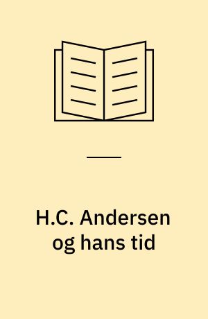 H.C. Andersen og hans tid