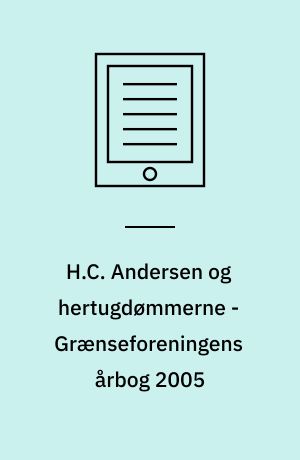 H.C. Andersen og hertugdømmerne - Grænseforeningens årbog 2005