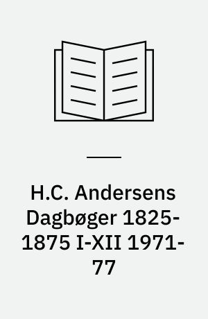H.C. Andersens Dagbøger 1825-1875 I-XII 1971-77