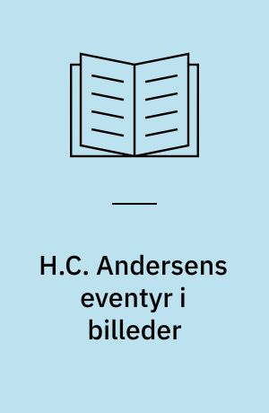 H.C. Andersens eventyr i billeder : en illustrationshistorie