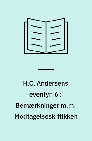H.C. Andersens eventyr. 6 : Bemærkninger m.m. Modtagelseskritikken