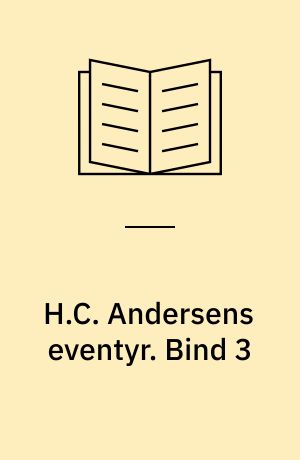 H.C. Andersens eventyr. Bind 3