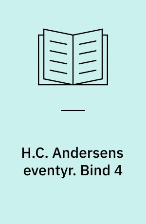 H.C. Andersens eventyr. Bind 4